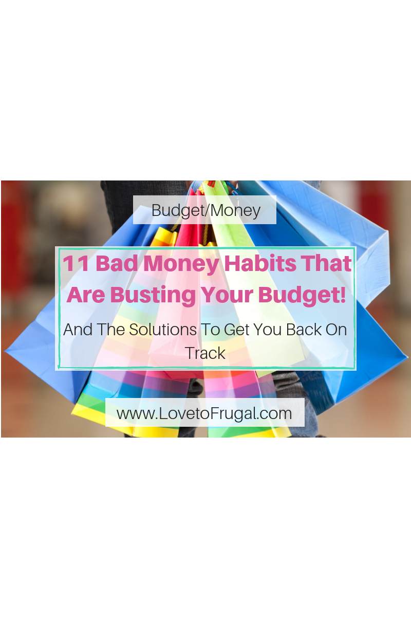 Bad Money Habits That Are Busting Your Budget Love To Frugal