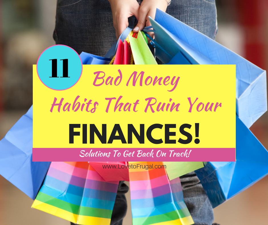 Bad Money Habits That Are Busting Your Budget Love To Frugal