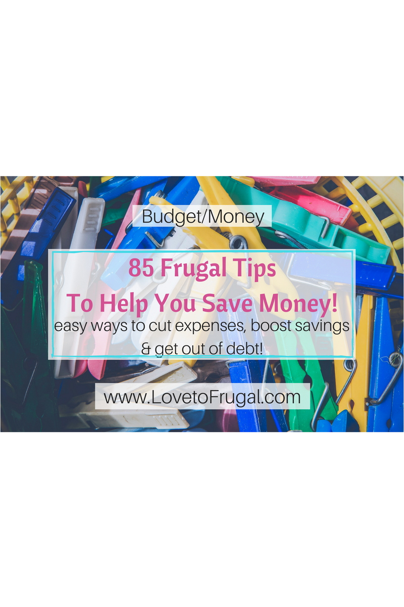 85 Amazing Frugal Tips To Help Save Money