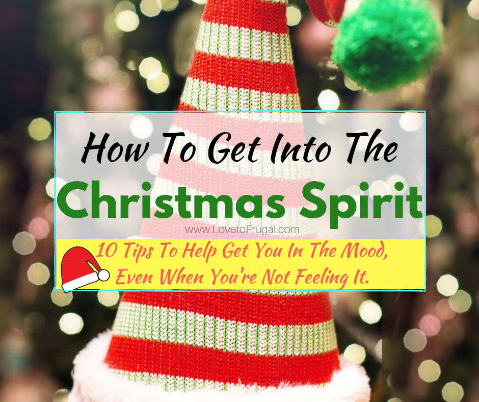How To Get Into The Christmas Spirit - Love To Frugal