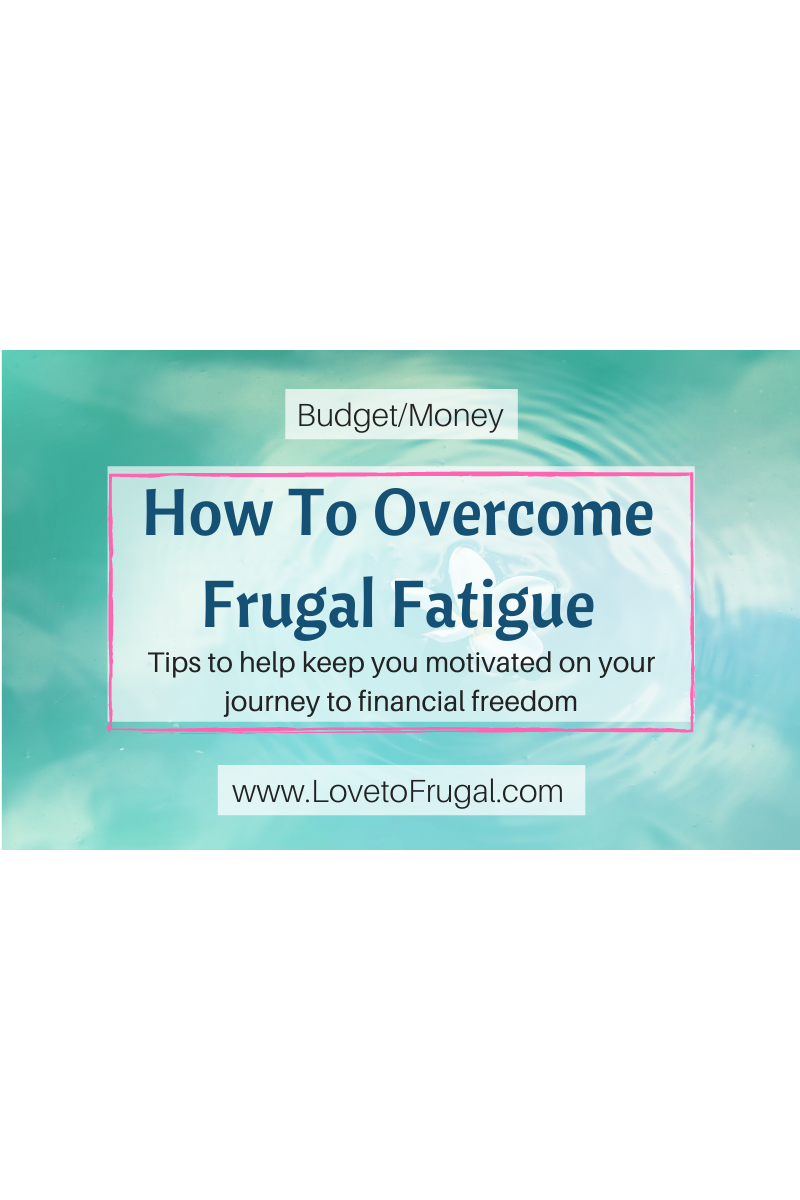 12 Tips On How To Overcome Frugal Fatigue