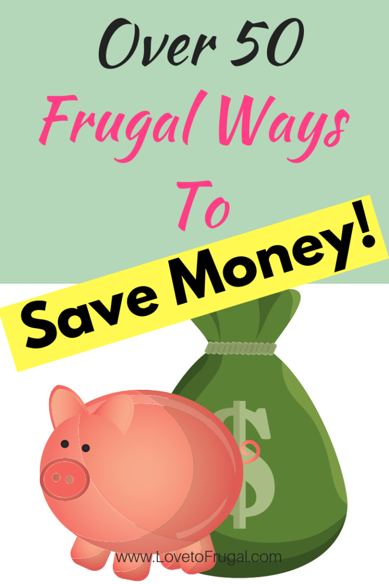 50+ Frugal Ways To Save Money - Love To Frugal