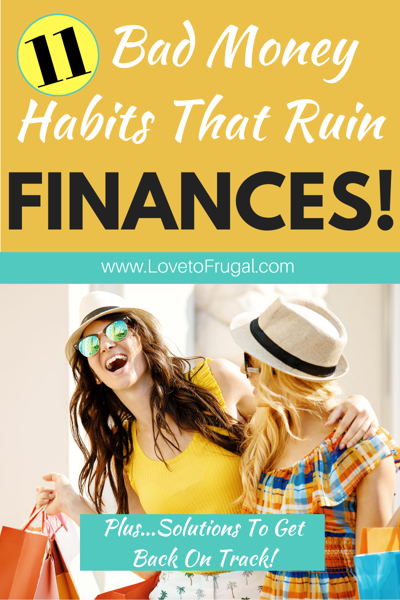 Bad Money Habits That Are Busting Your Budget Love To Frugal