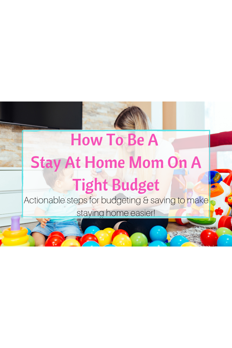 How To Become A Stay At Home Mom On A Tight Budget