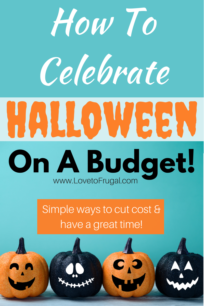 How To Celebrate Halloween On A Really Tight Budget Love To Frugal