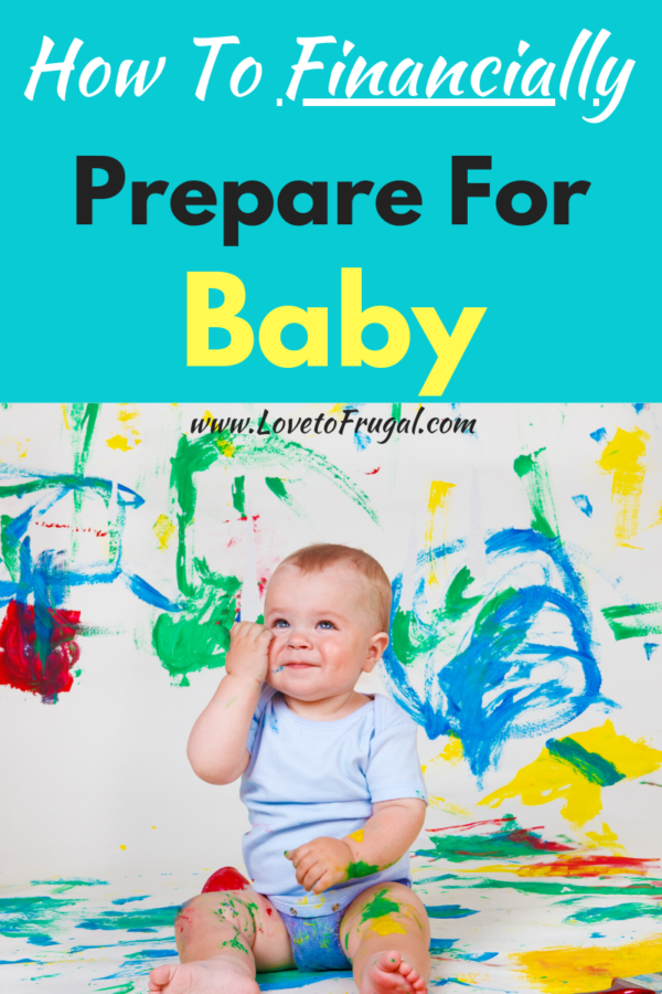 How To Financially Prepare For A Baby On A Budget - Love To Frugal