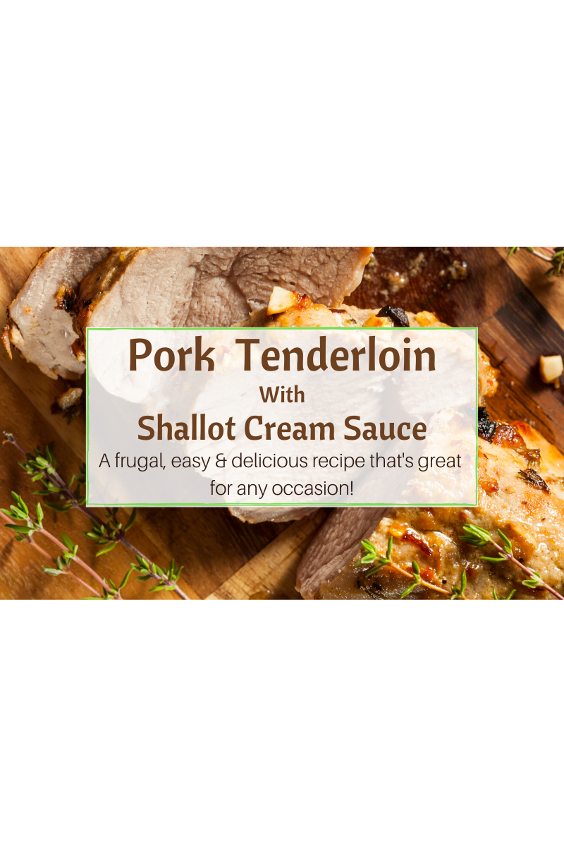 Pork Tenderloin with Shallot Cream Sauce