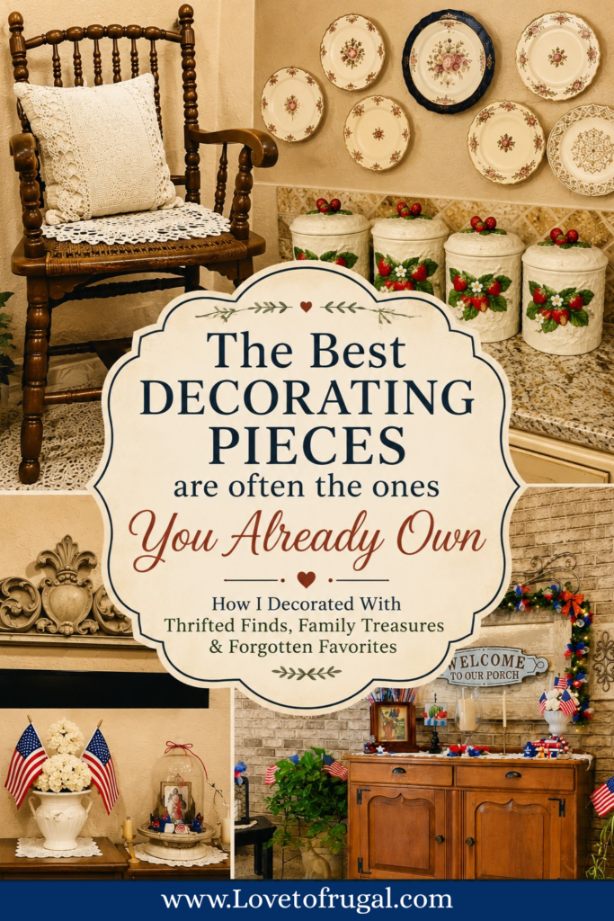 Pin with a vintage-inspired collage featuring a Jenny Lind chair, thrifted strawberry canisters, antique plates, and collected home decor with the text "The Best Decorating Pieces Are Often the Ones You Already Own."
